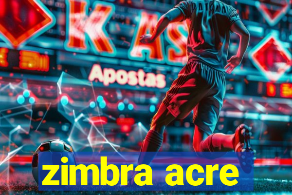 zimbra acre